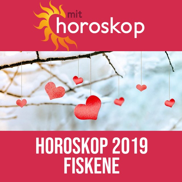 Fiskene: Horoskop 2019