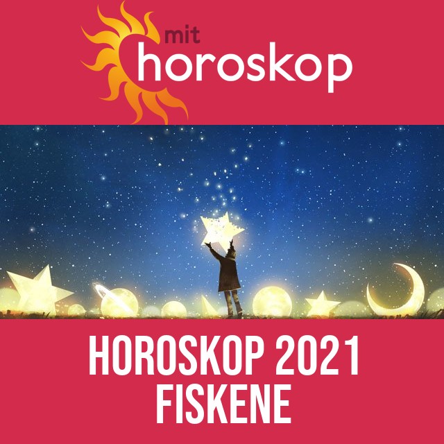 Fiskene: Horoskop 2021