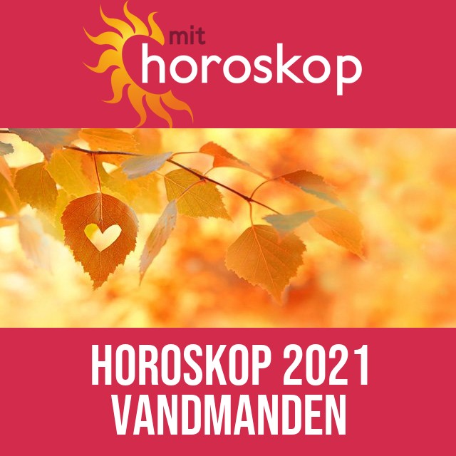 Vandmanden: Horoskop 2021