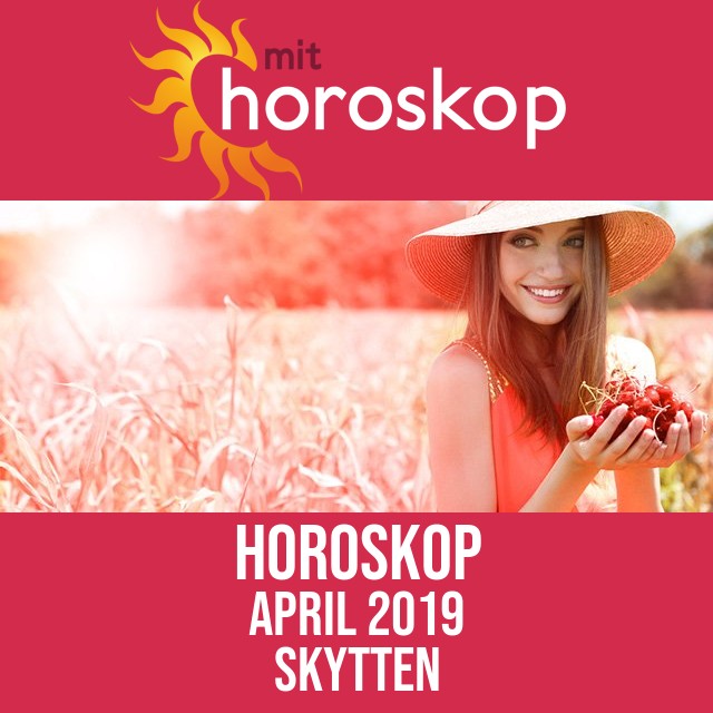 Skytten: Horoskop April 2019