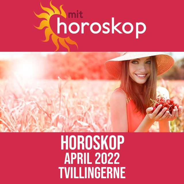 Tvillingerne: Horoskop April 2022