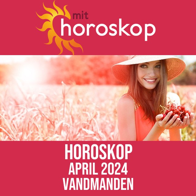 Vandmanden: Horoskop April 2024
