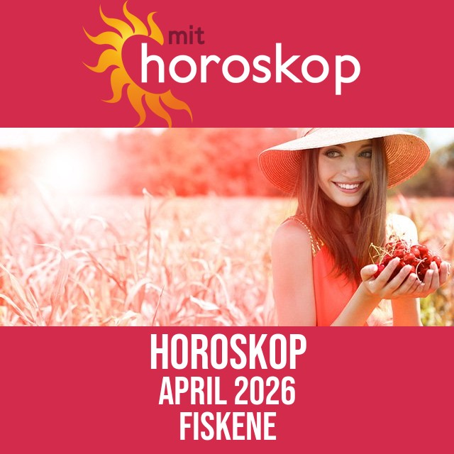 Fiskene: Horoskop April 2026