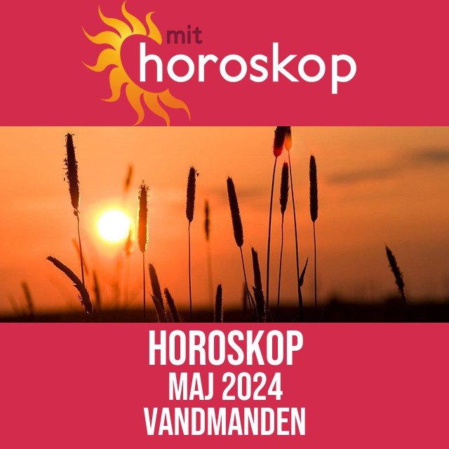 Vandmanden: Horoskop Maj 2024