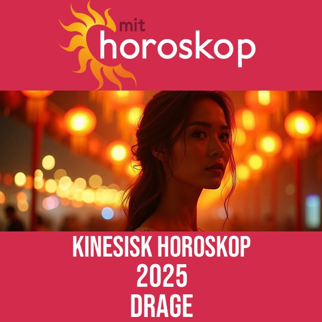 Kinesisk Horoskop for Dragen 2025