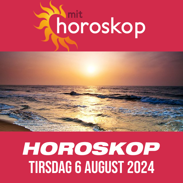 Daglig horoskop for Tirsdag 6 August 2024