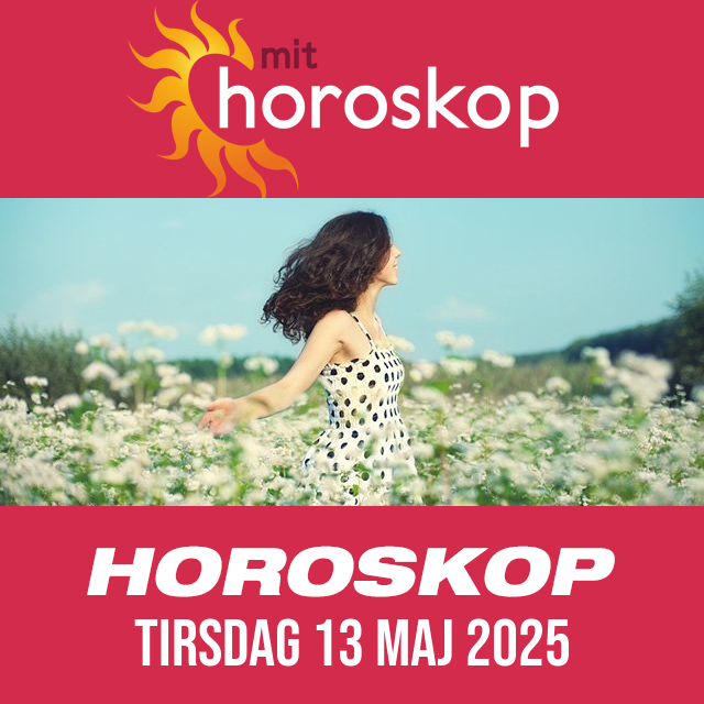 Daglig horoskop for Tirsdag 13 Maj 2025