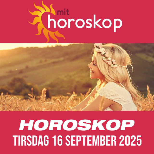 Daglig horoskop for Tirsdag 16 September 2025