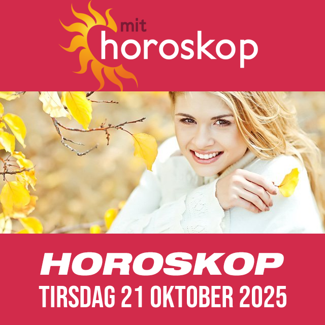 Daglig horoskop for Tirsdag 21 Oktober 2025