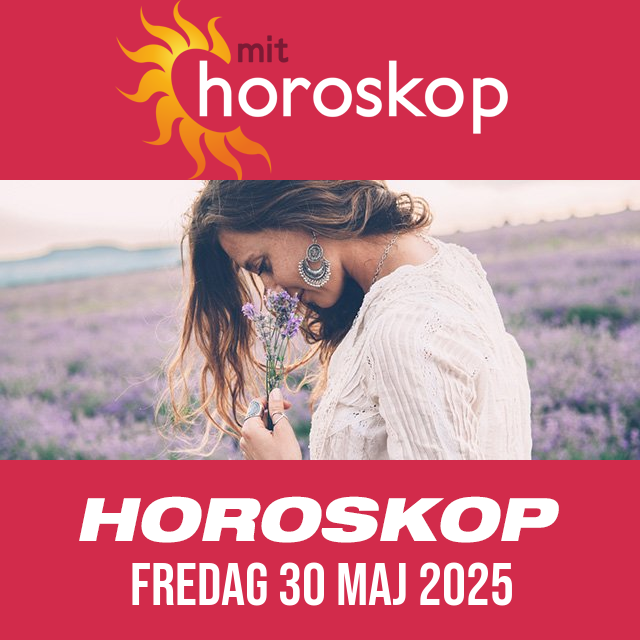 Daglig horoskop for Fredag 30 Maj 2025